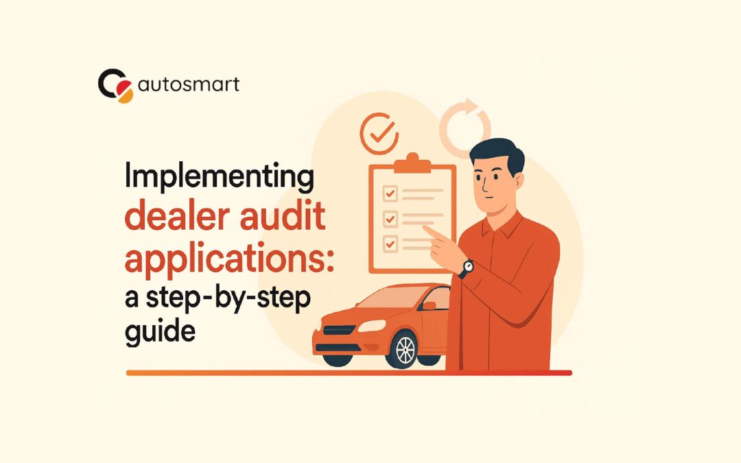 Implementing Dealer Audit Applications: A Step-by-Step Guide