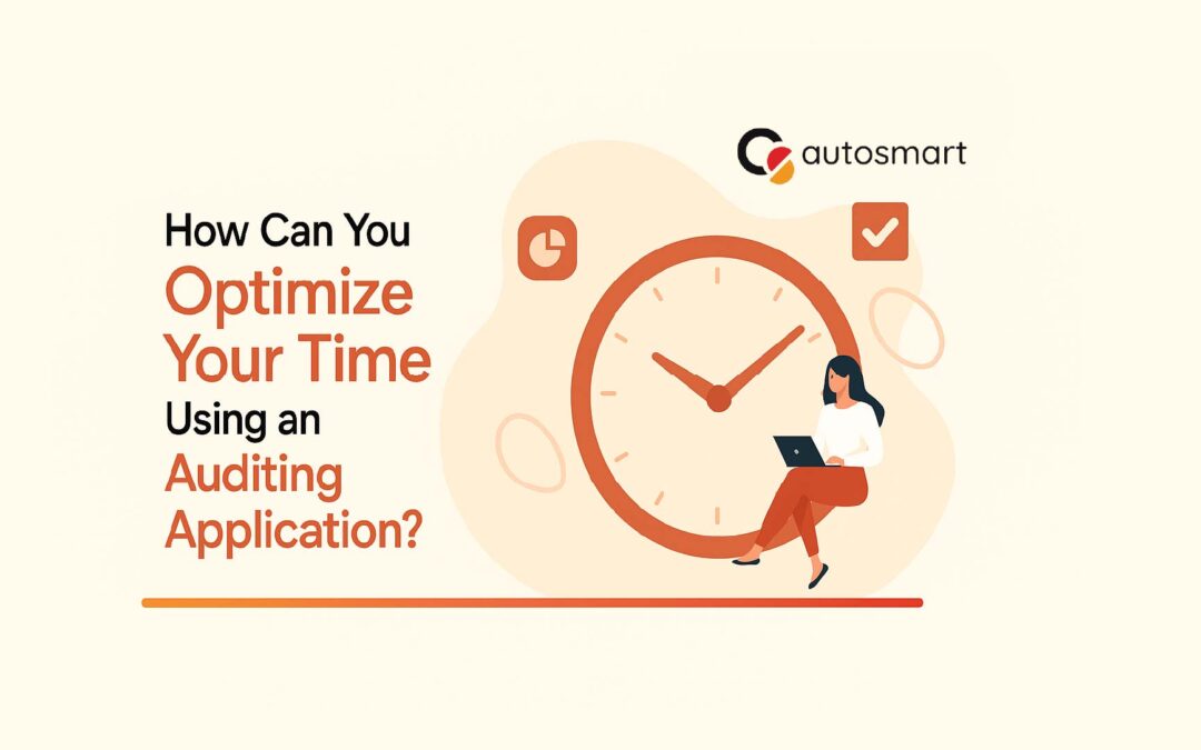  How Can You Optimize Your Time Using an Auditing Application