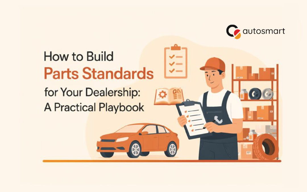 How to Build Parts Standards for Your Dealership: A Practical Playbook