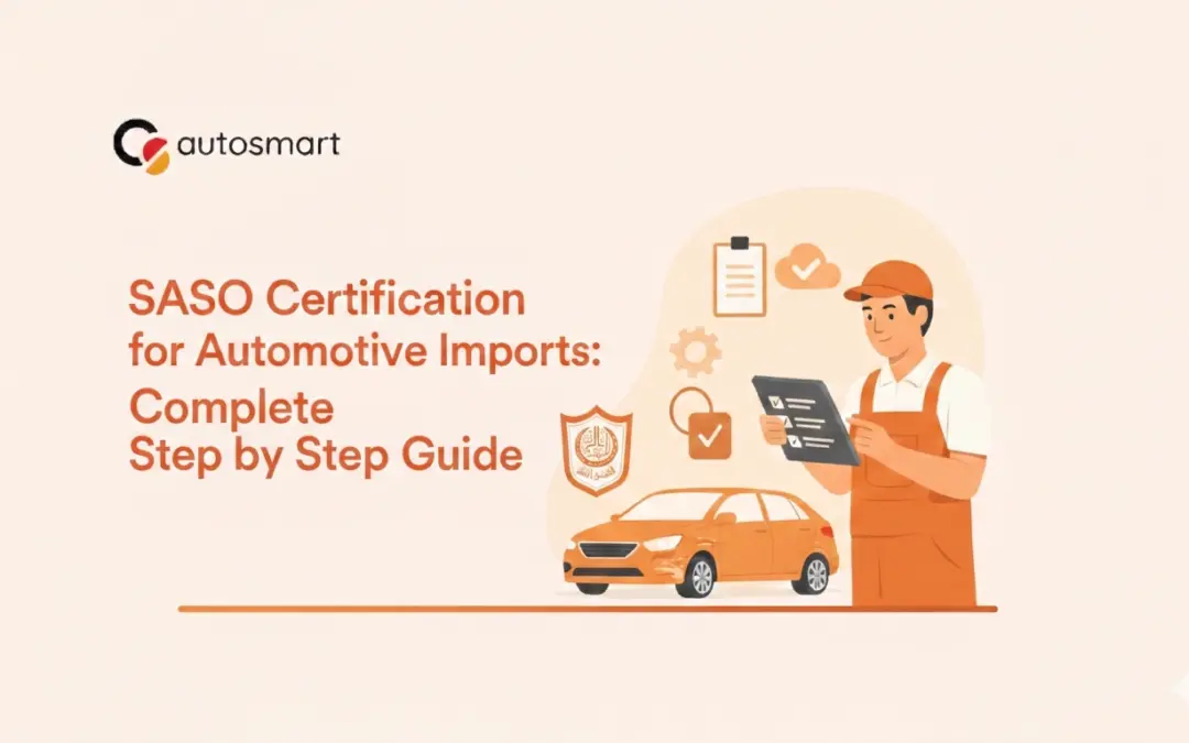 SASO Certification for Automotive Imports: Step-by-Step Guide