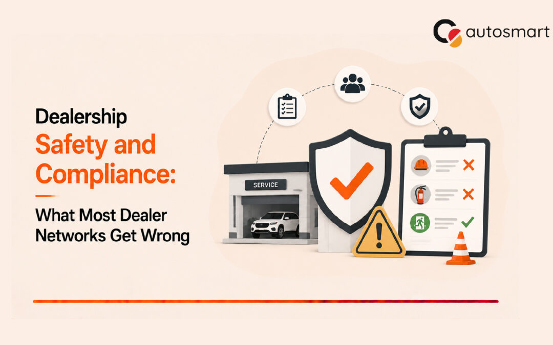 Dealership Safety and Compliance: What Most Dealer Networks Get Wrong